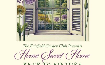 The Fairfield Garden Club’s “Home Sweet Home” Flower Show